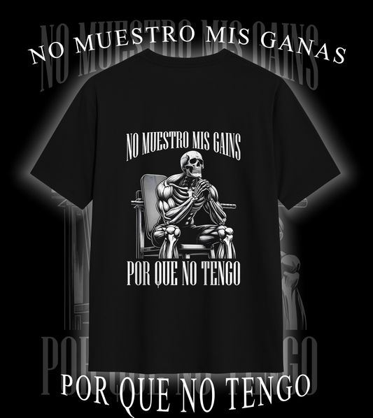 Playera NO MUESTRO MIS GANAS POR QUE NO TENGO